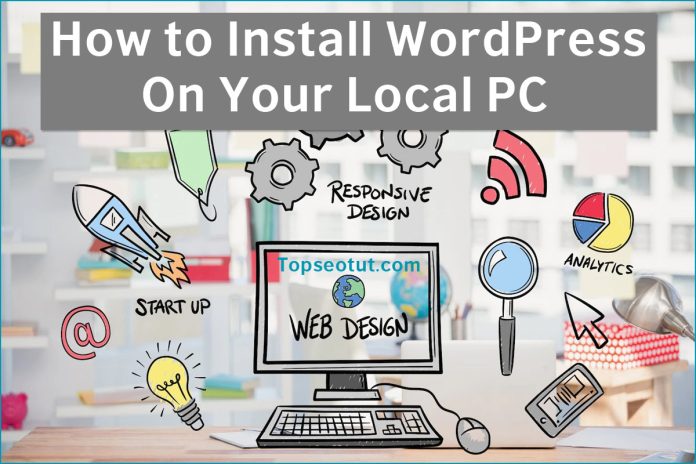 How to Install WordPress On Your Local PC